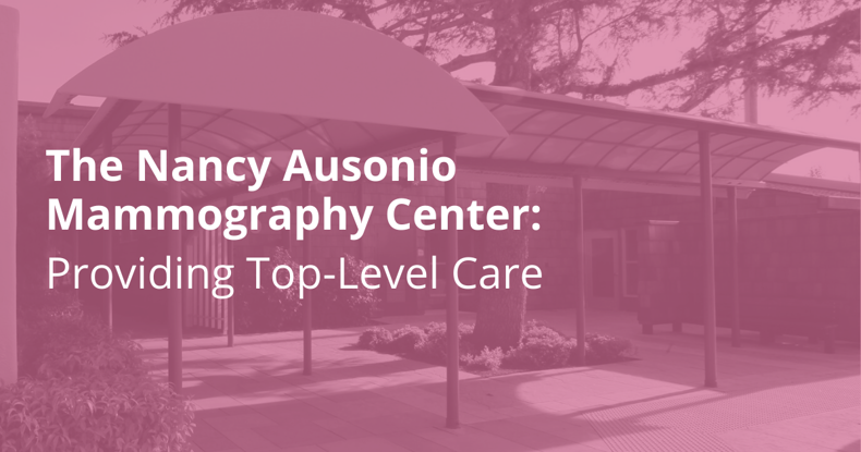 The Nancy Ausonio Mammography Center: Providing Top-Level Care