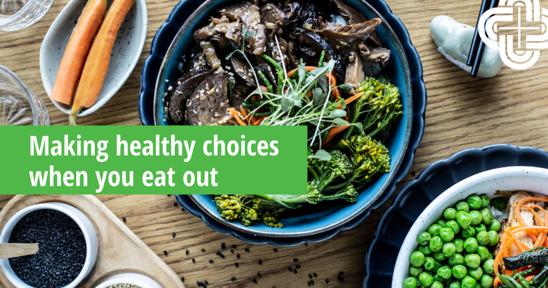 Making healthy choices when you eat out